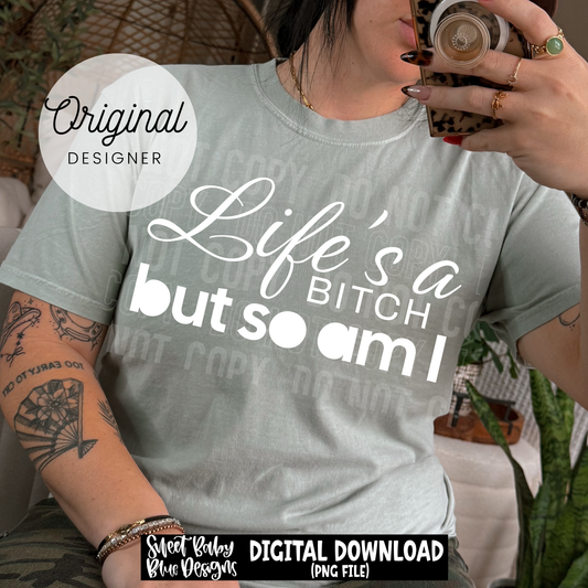Life's a B But So Am I - 2026 - PNG file- Digital Download