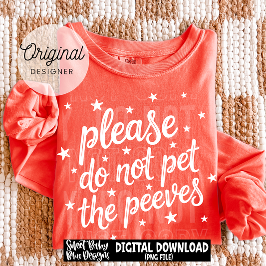 Please Do Not Pet The Peeves - 2026 - PNG file- Digital Download