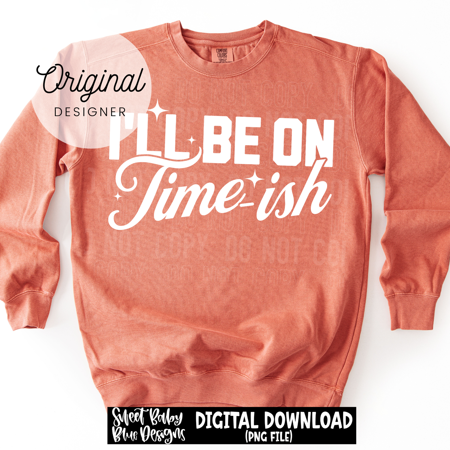 I'll Be On Timeish - 2026 - PNG file- Digital Download