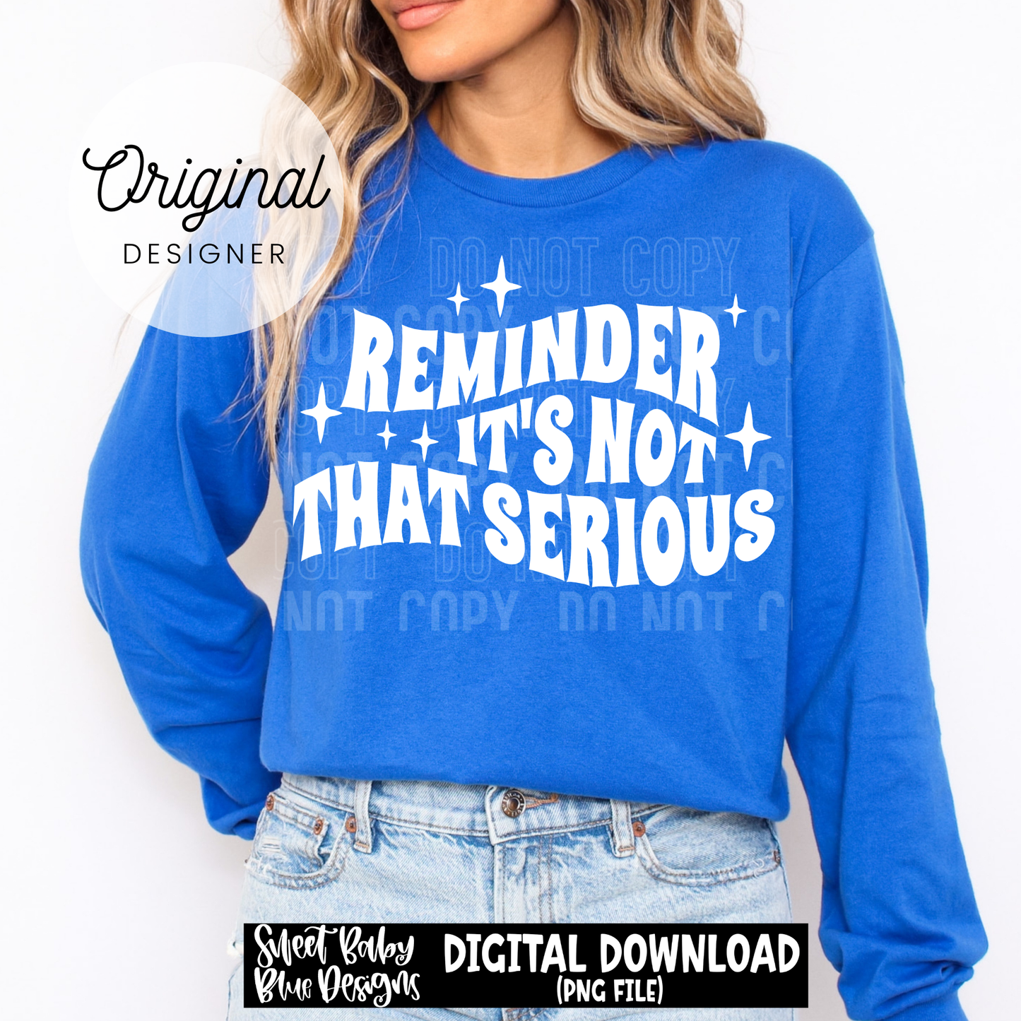 Reminder It's Not That Serious- 2026 - PNG file- Digital Download