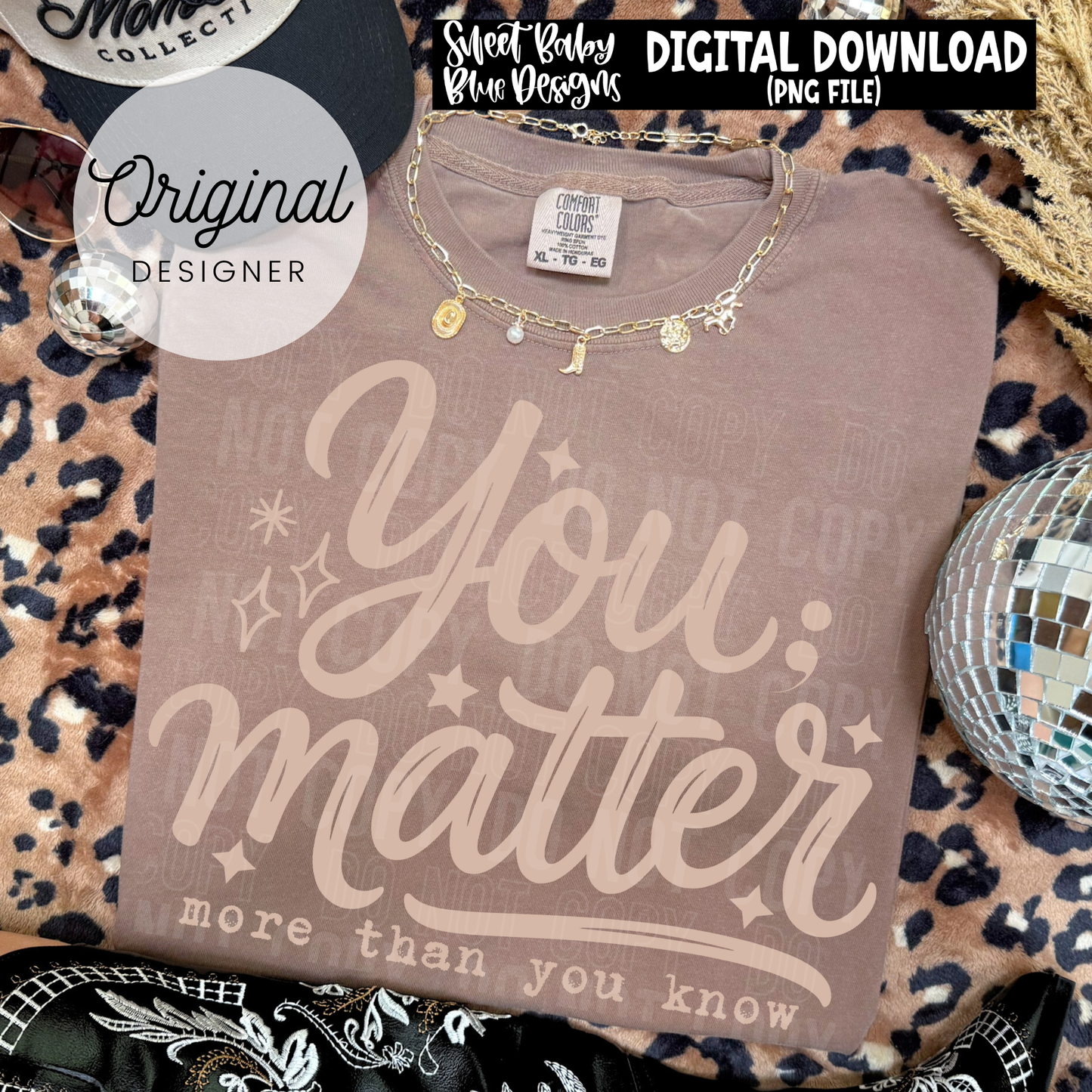 You Matter More Than You Know- 2026 - PNG file- Digital Download