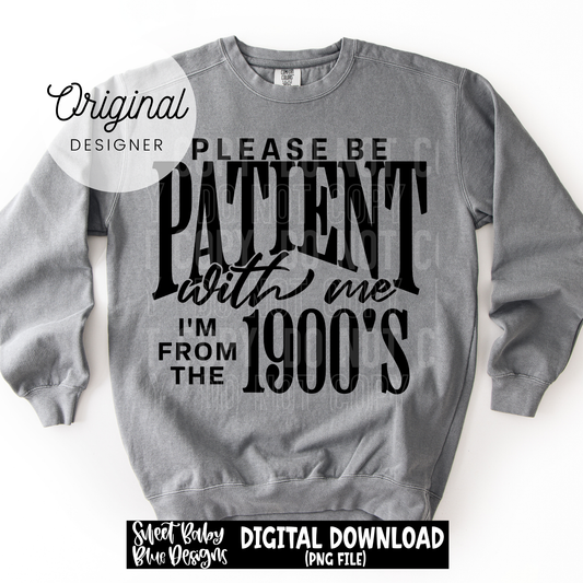 Please Be Patient  With Me - 2026 - PNG file- Digital Download