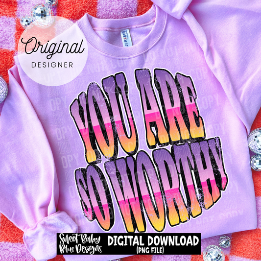 You Are So Worthy - 2026 - PNG file- Digital Download