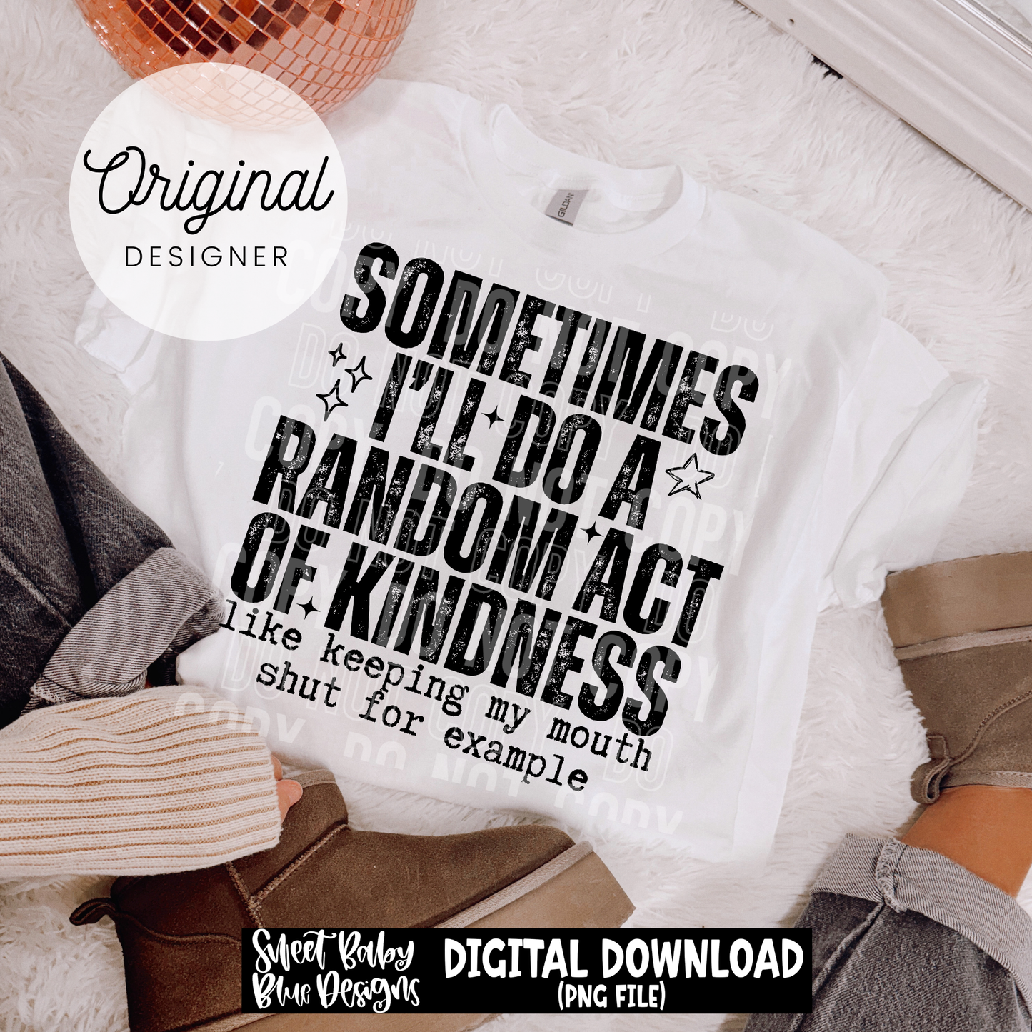 Sometimes I Do a Random Act of Kindness - 2026 - PNG file- Digital Download