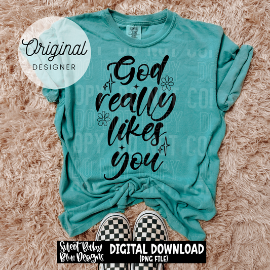 God Really Likes You - 2026 - PNG file- Digital Download