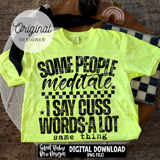 Some People Meditate - 2026 - PNG file- Digital Download