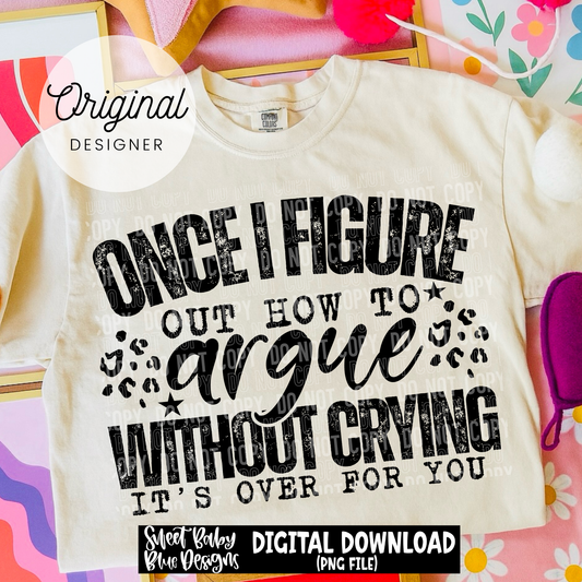 Once I figure Out How To Argue - 2026 - PNG file- Digital Download