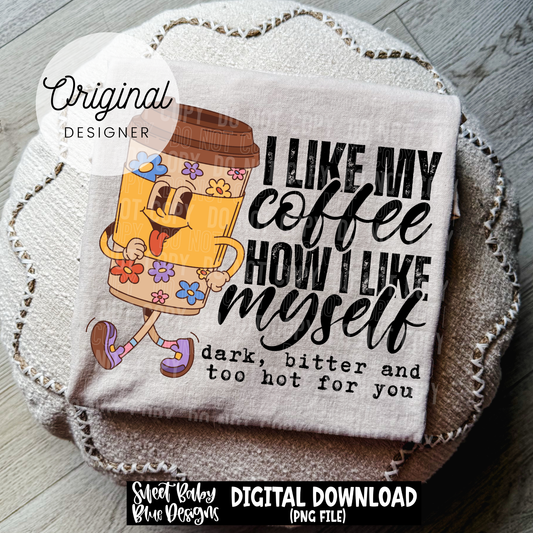 I Like My Coffee - 2026 - PNG file- Digital Download