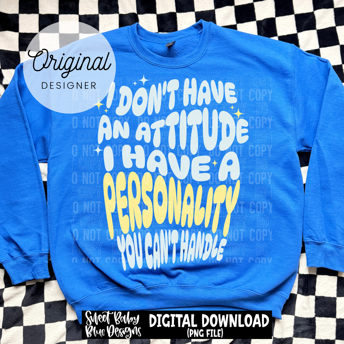 I Don't Have an Attitude Personality - 2026 - PNG file- Digital Download