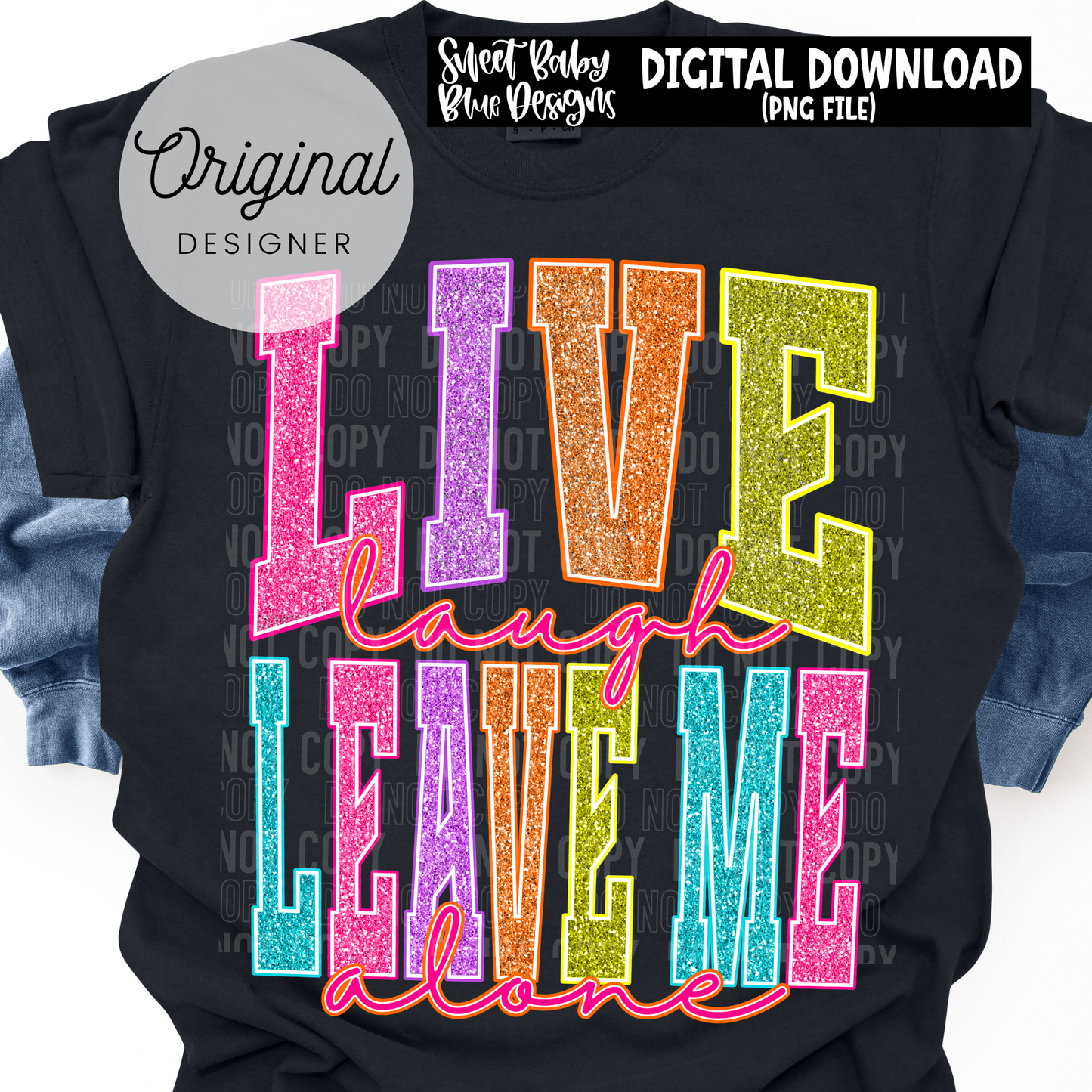 Live Laugh Leave Me Alone- 2026 - PNG file- Digital Download