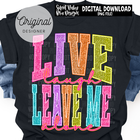Live Laugh Leave Me Alone- 2026 - PNG file- Digital Download