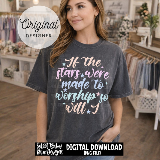If The Stars Were Made To Worship - 2026 - PNG file- Digital Download