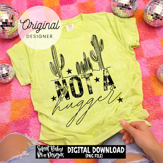 Not a Hugger  - 2026 - PNG file- Digital Download