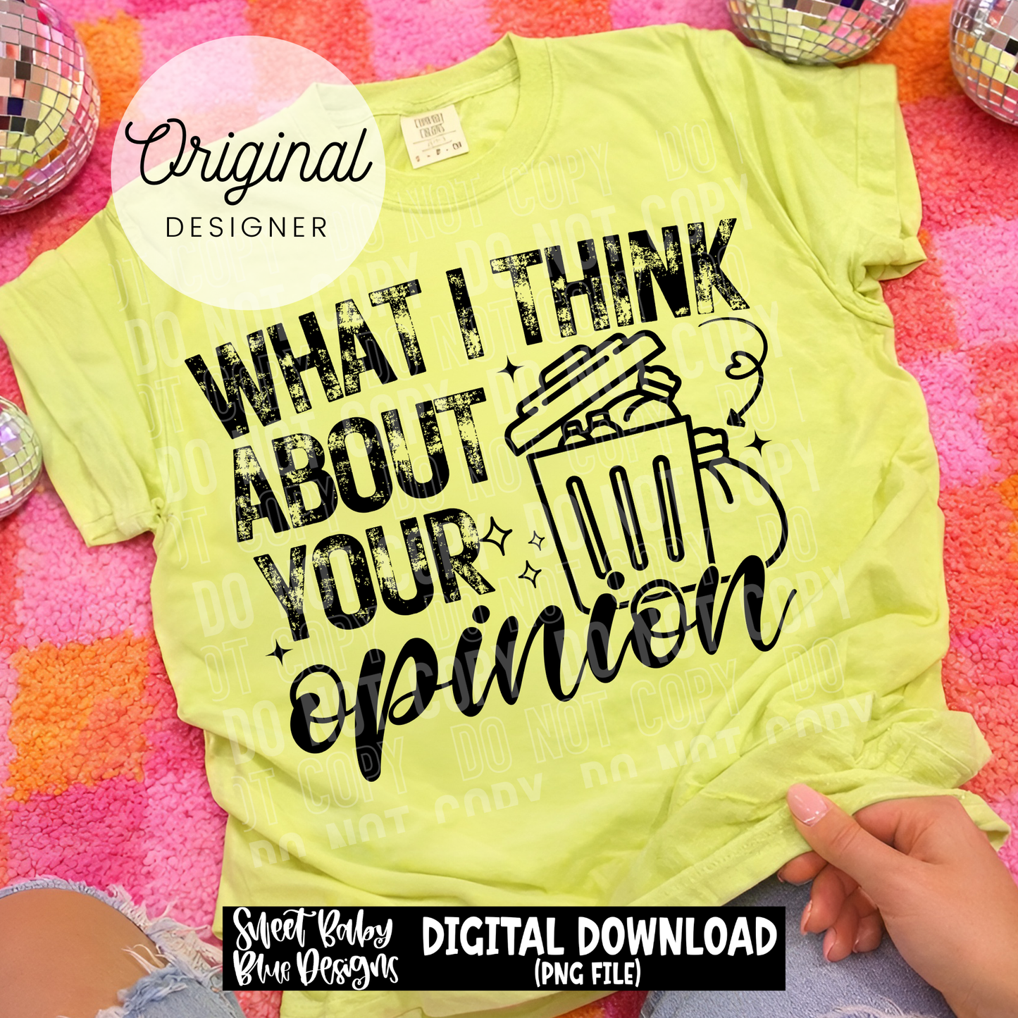 What I Think About Your Opinion - 2026 - PNG file- Digital Download