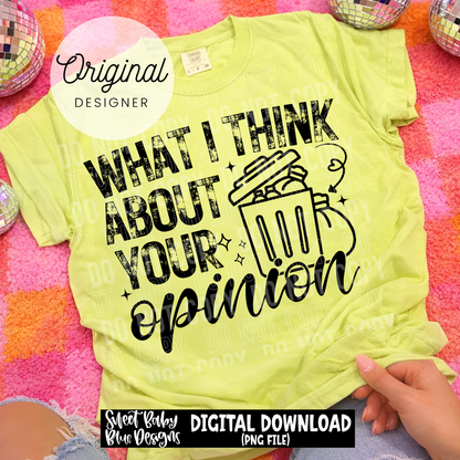 What I Think About Your Opinion - 2026 - PNG file- Digital Download