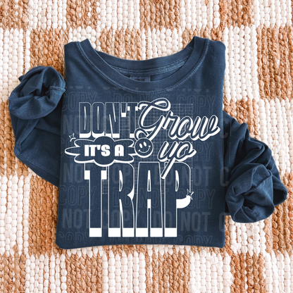 Don't Grow Up It's a Trap  - 2026 - PNG file- Digital Download