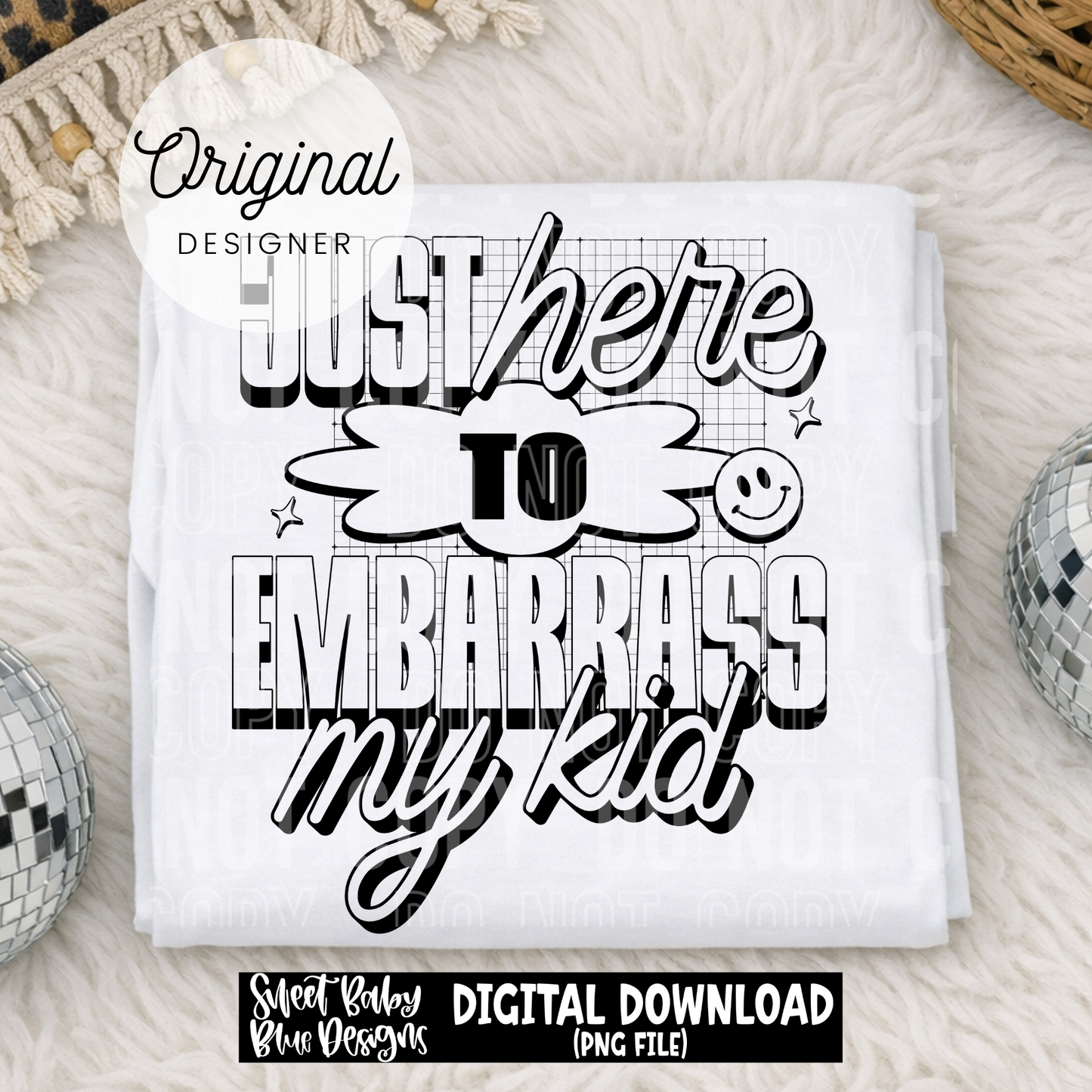 Just Here To Embarrass My Kid - 2026 - PNG file- Digital Download
