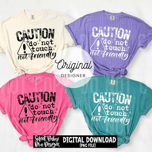 Caution Do Not Touch Not Friendly - 2026 - PNG file- Digital Download