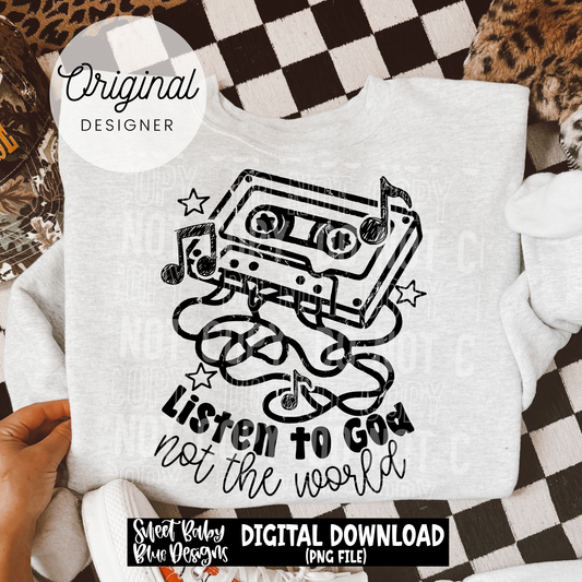 Listen To God Not The World - 2026 - PNG file- Digital Download