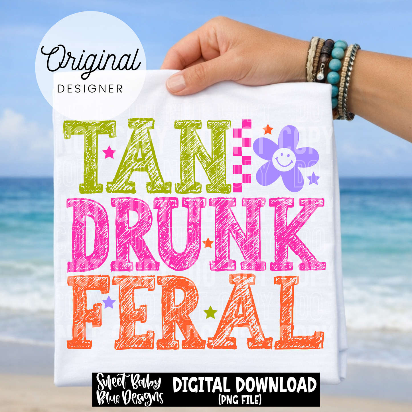 Tan Drunk Feral - 2026 - PNG file- Digital Download