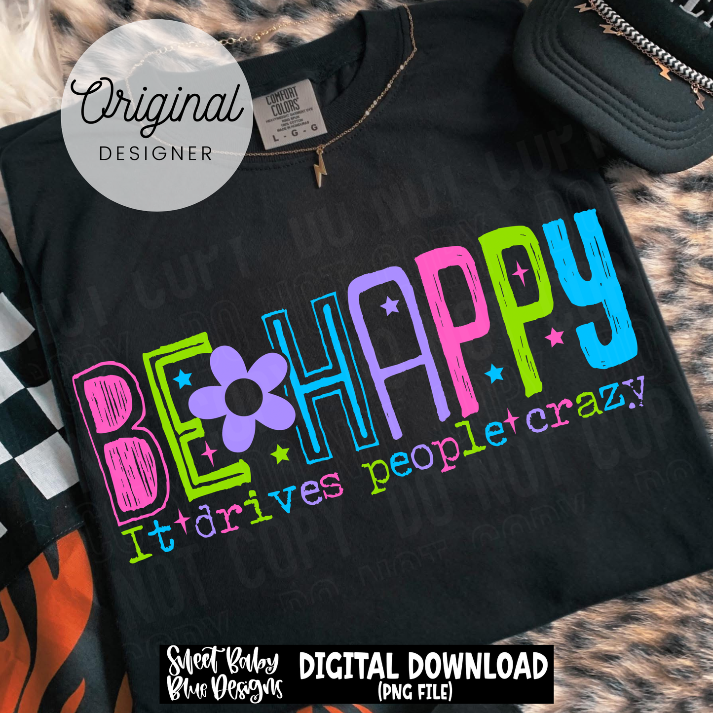 Be Happy it Drives People Crazy- 2026 - PNG file- Digital Download