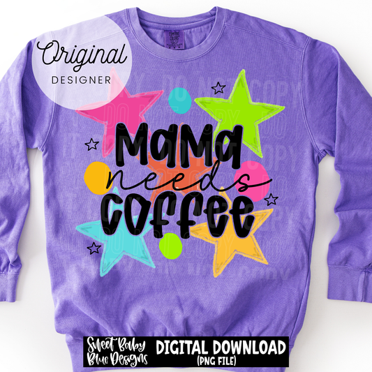 Mama Needs Coffee - 2026 - PNG file- Digital Download