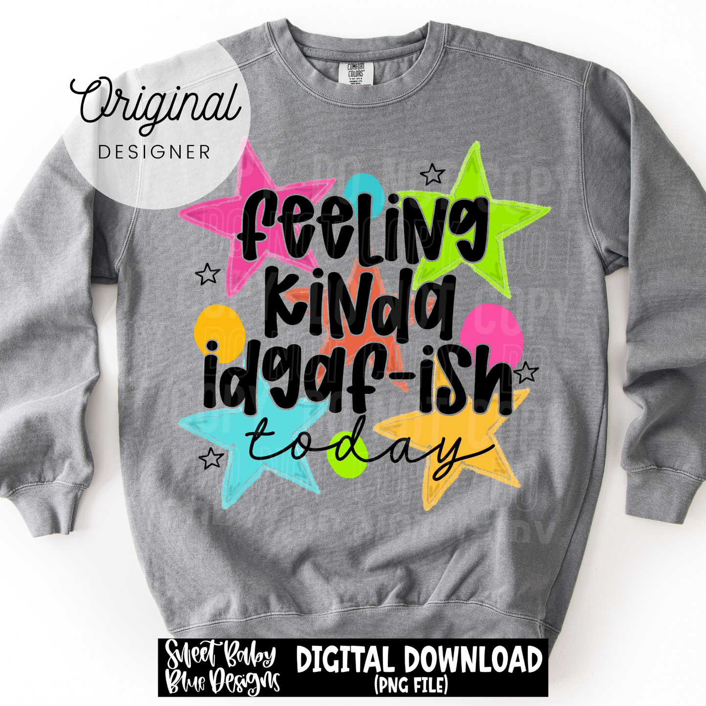 Feeling Kinda IDGAF ish Today - 2026 - PNG file- Digital Download
