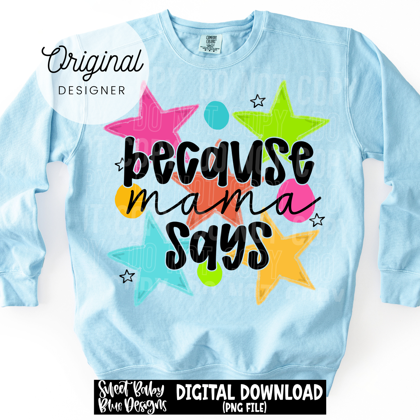 Because Mama Says - 2026 - PNG file- Digital Download