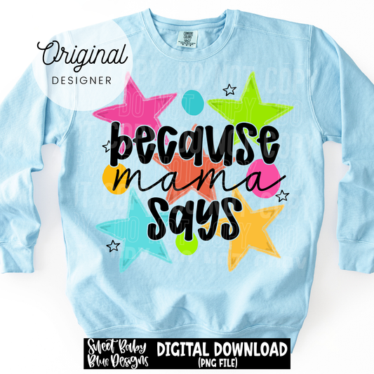 Because Mama Says - 2026 - PNG file- Digital Download