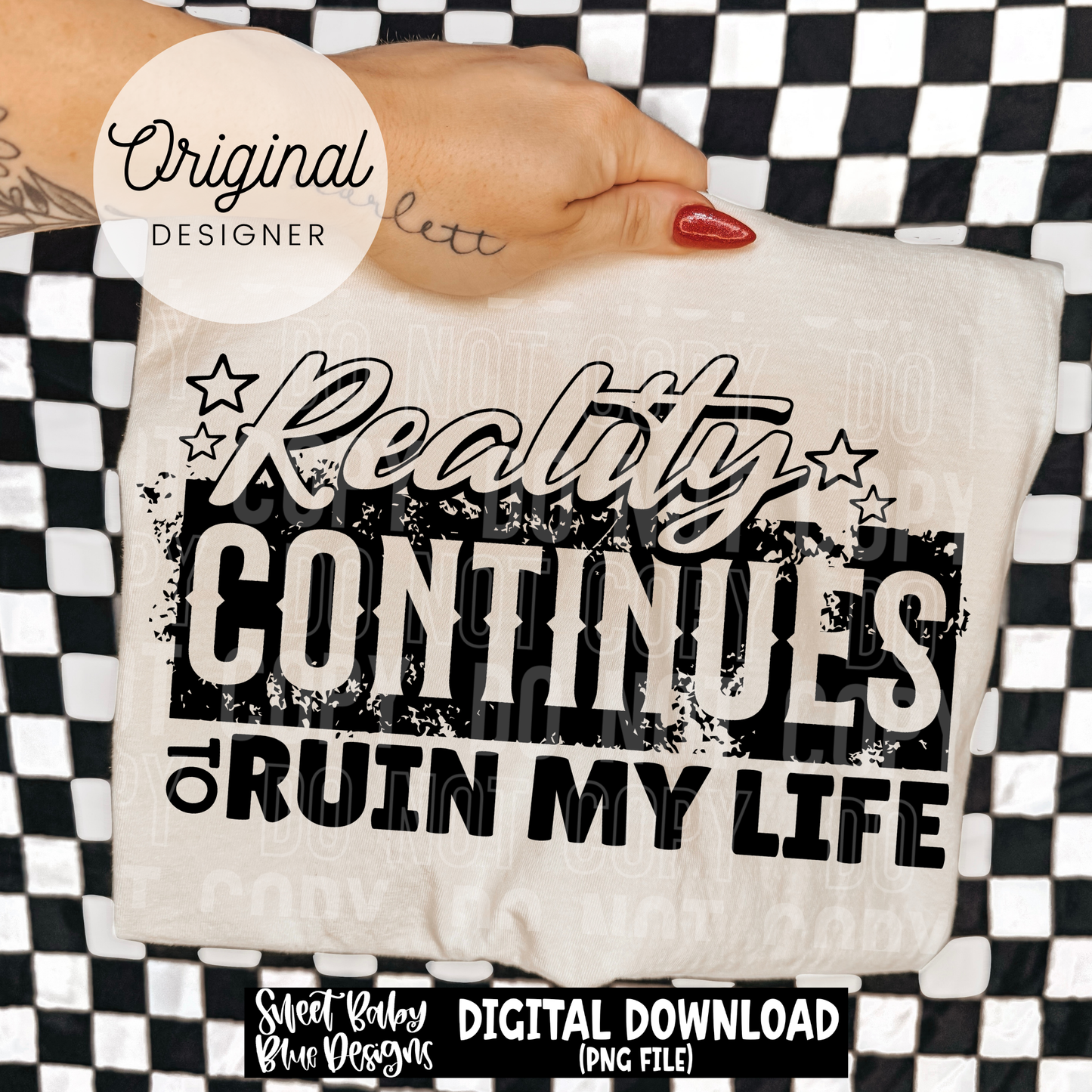 Reality Continues To Ruin My Life - 2026 - PNG file- Digital Download