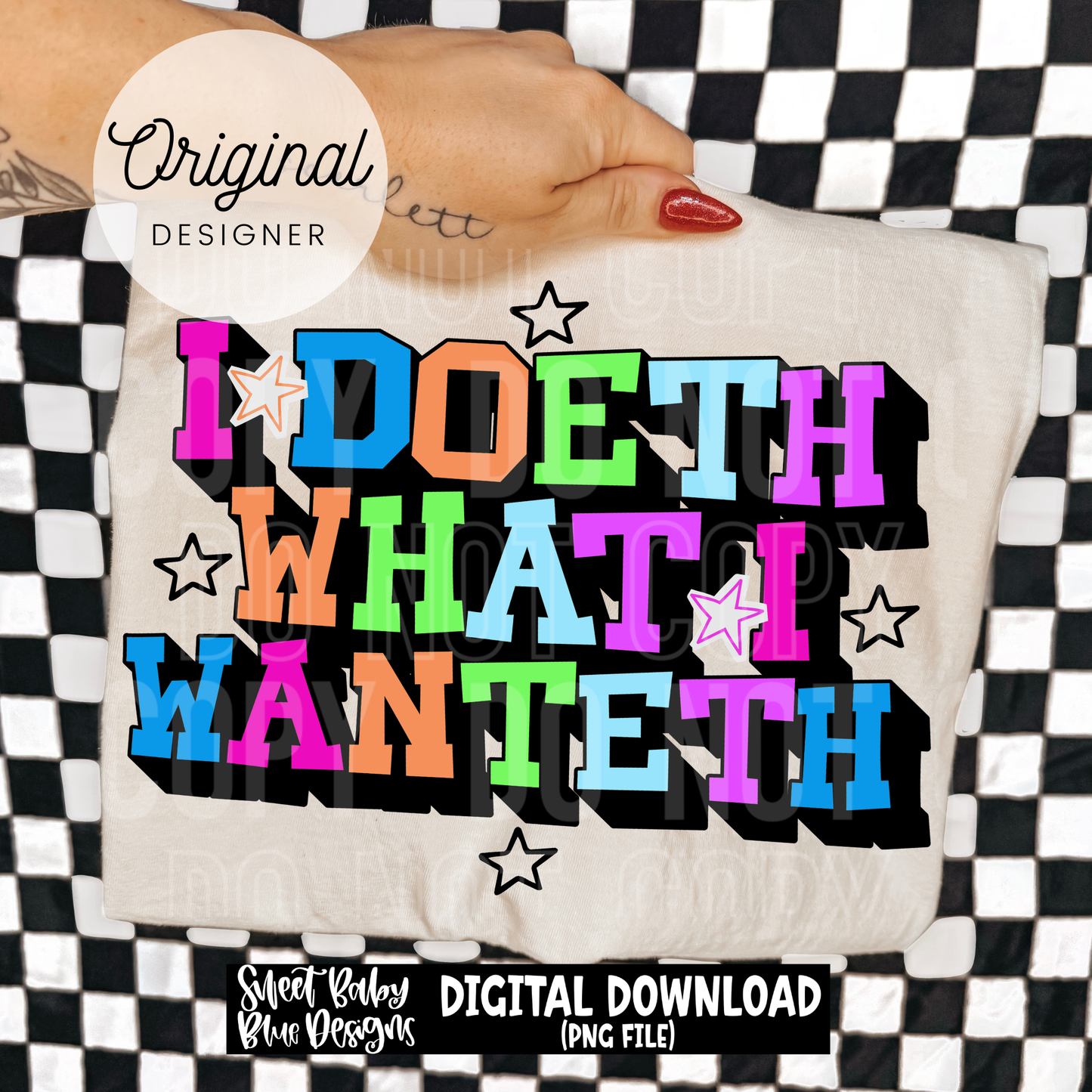 I Doeth What I Wanteth - 2026 - PNG file- Digital Download