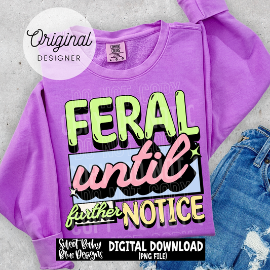 Feral Until Further Notice - 2026 - PNG file- Digital Download