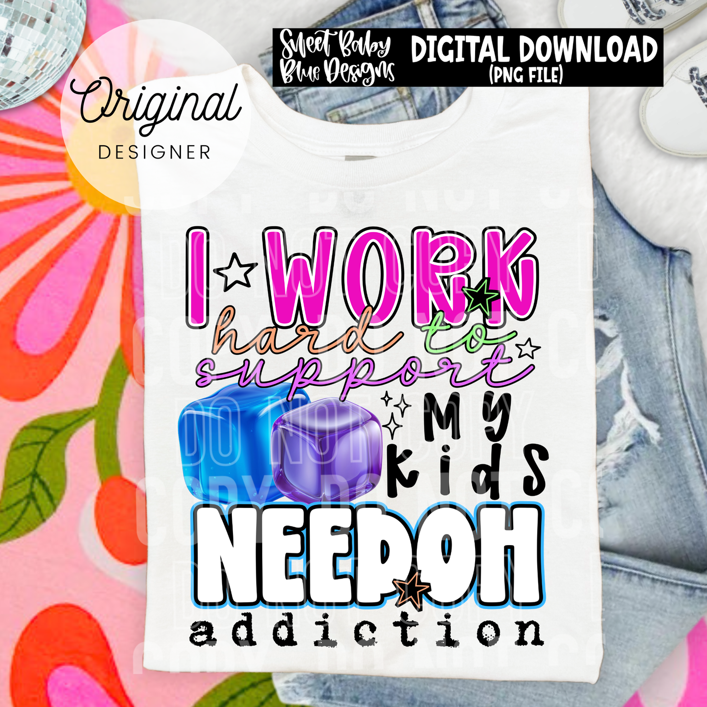 I Work Hard To Support My Kids Addiction - 2026 - PNG file- Digital Download