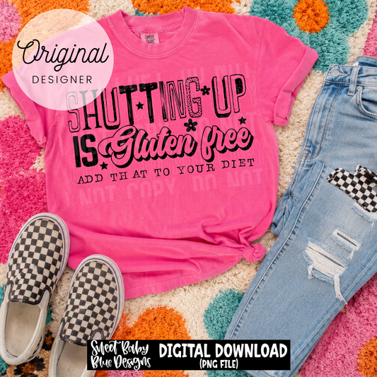 Shutting Up is Gluten Free - Black and White Font - 2026 - PNG file- Digital Download
