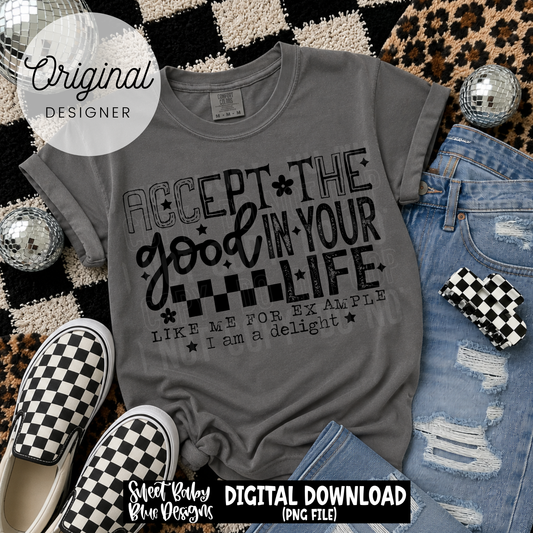 Accept The Good in Your Life - Black and White Font - 2026 - PNG file- Digital Download