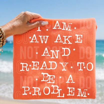 I Am Awake and Ready To Be a Problem - Black and White Font - 2026 - PNG file- Digital Download