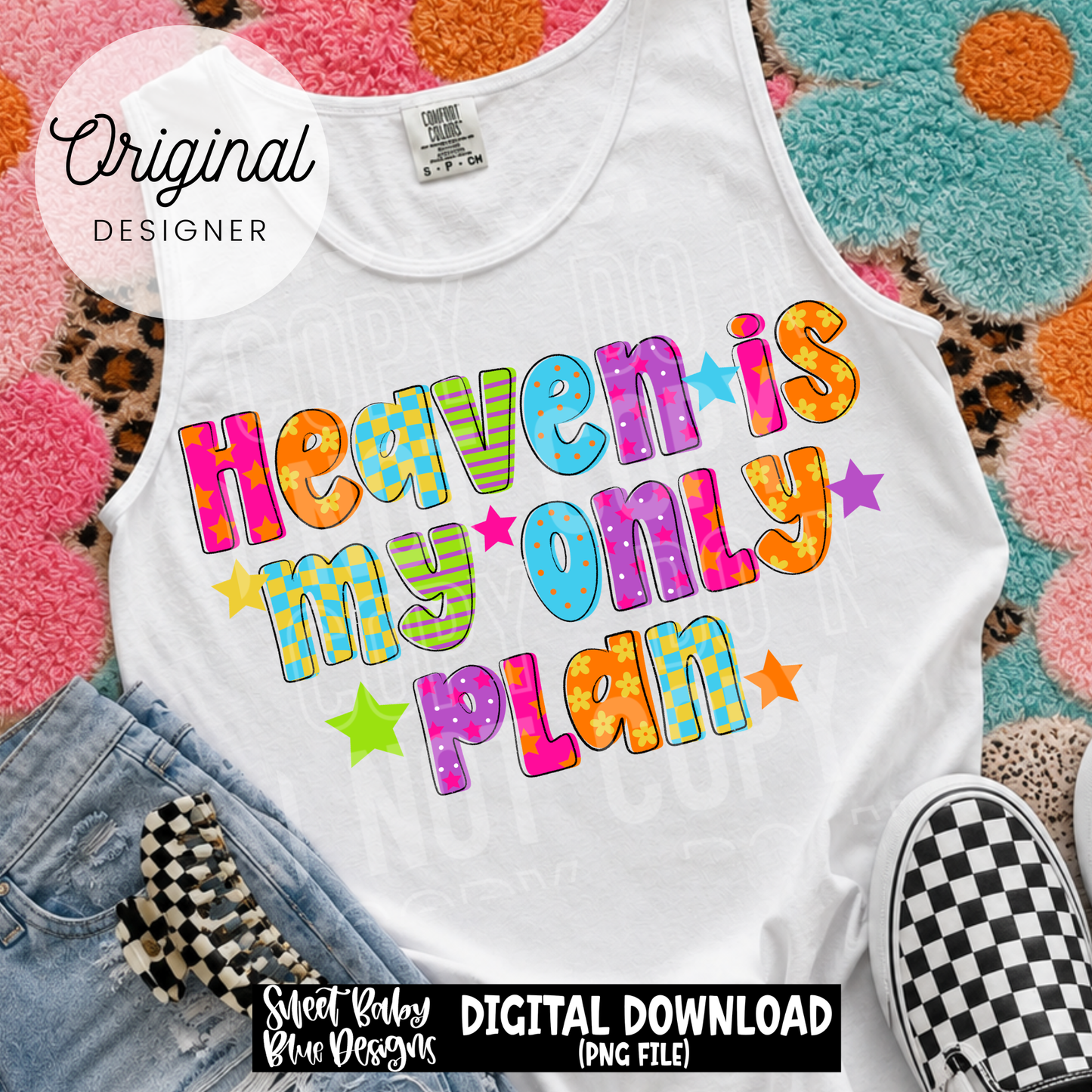 Heaven is my Only Plan - 2026 - PNG file- Digital Download
