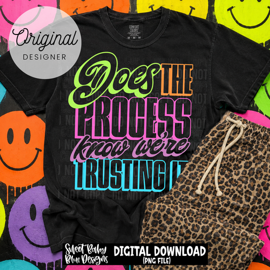 Does The Process Know We're Trusting It - 2026 - PNG file- Digital Download