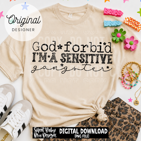 God Forbid I'm a Sensitive Gangster - 2026 - PNG file- Digital Download