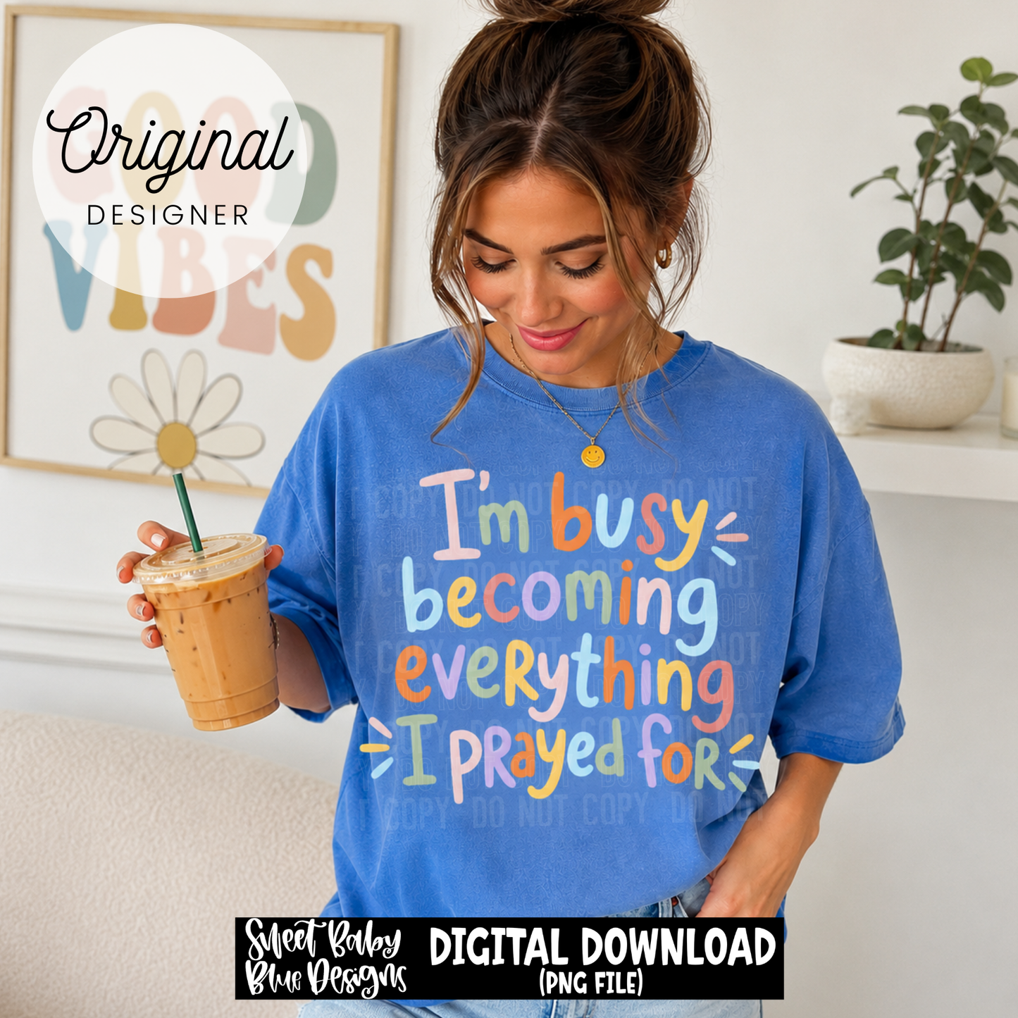 I'm Busy Becoming Everything I Prayed For - 2026 - PNG file- Digital Download