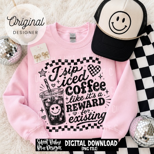 I Sip Iced Coffee Like it's a Reward - Distressed - 2026 - PNG file- Digital Download