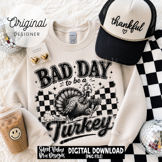 Bad Day To Be a Turkey - 2026 - PNG file- Digital Download