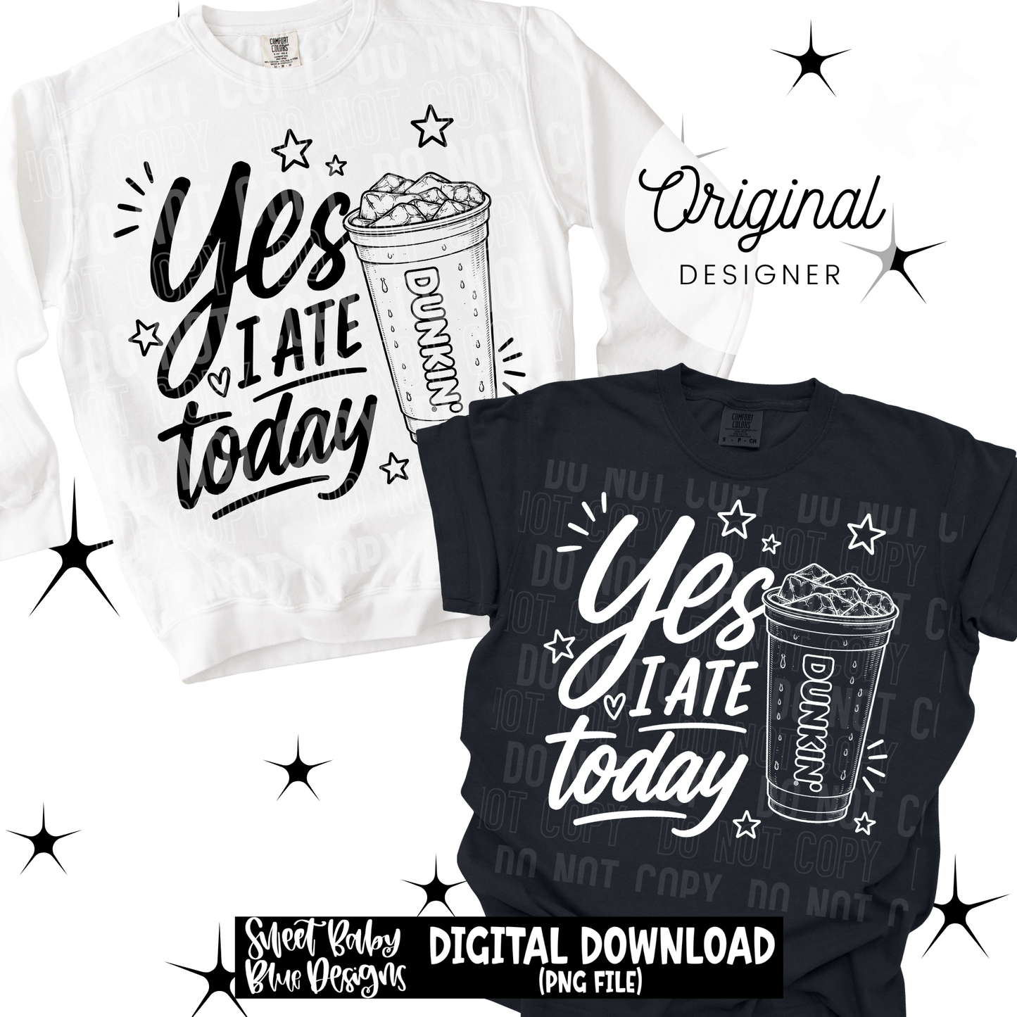 Yes I Ate Today - 2026 - PNG file- Digital Download