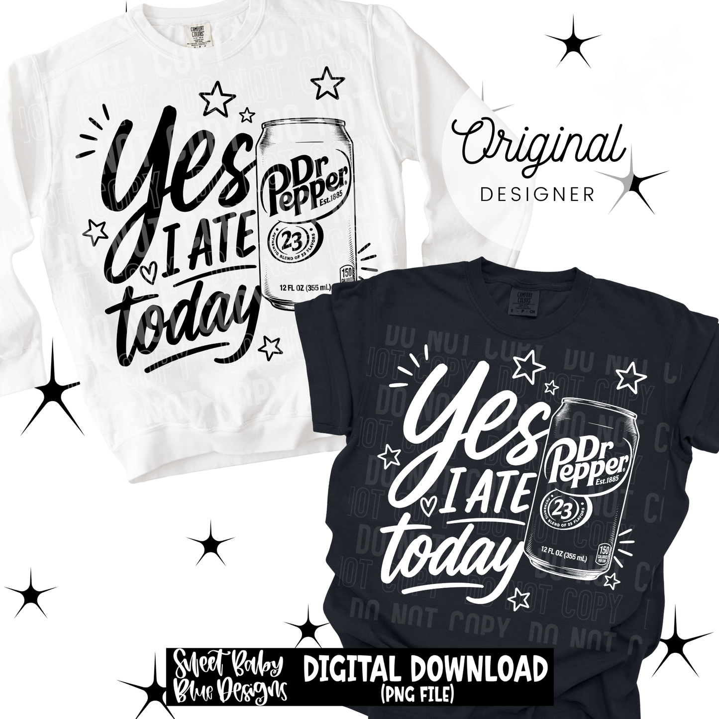 Yes I Ate Today - 2026 - PNG file- Digital Download