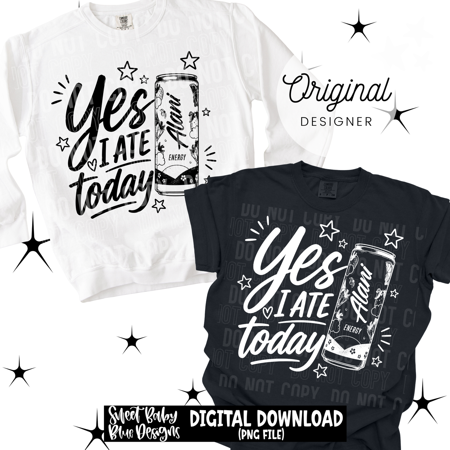 Yes I Ate Today - 2026 - PNG file- Digital Download