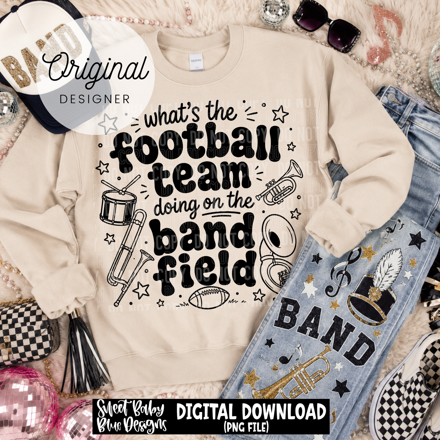 What's The Football Team Doing on the Band Field- 2026 - PNG file- Digital Download