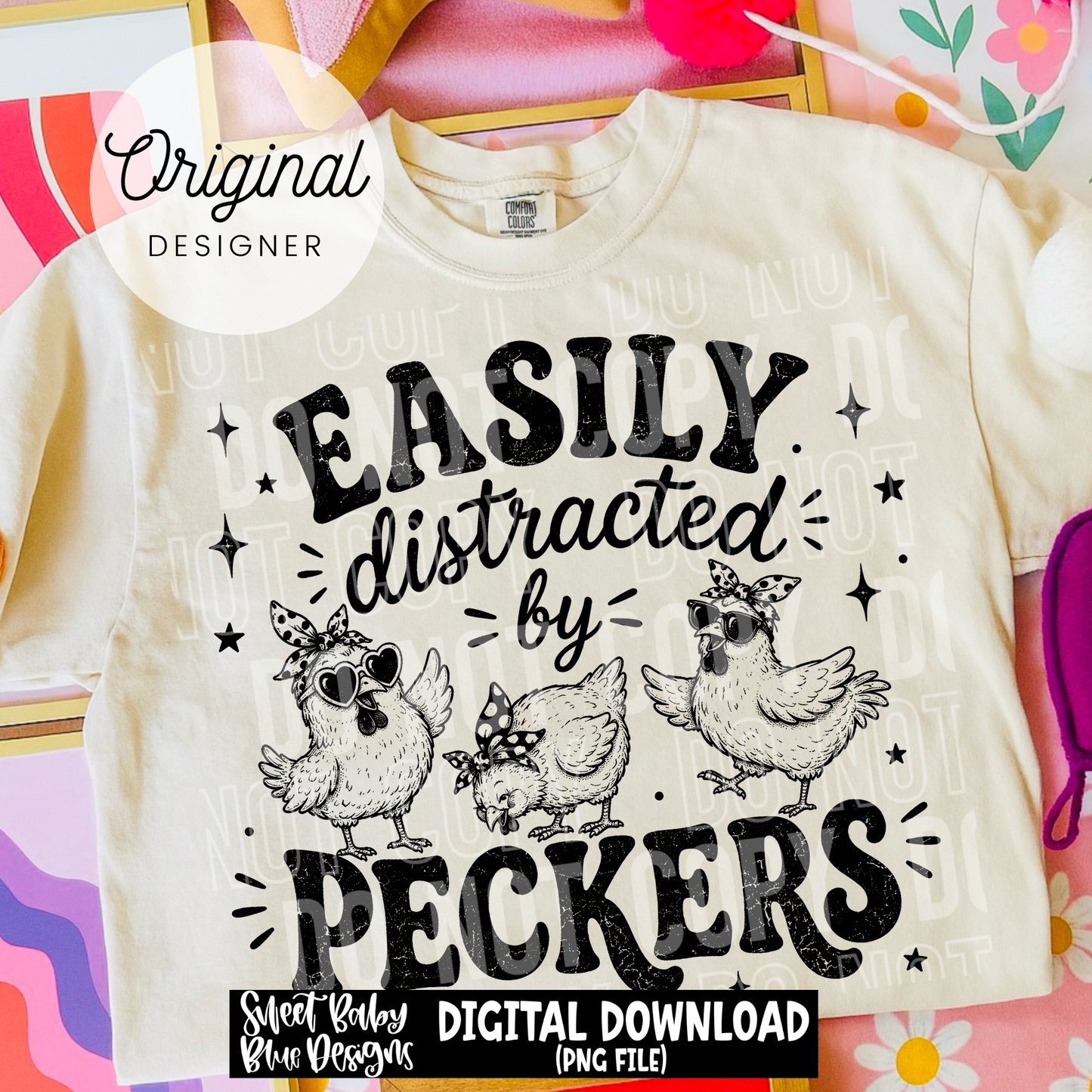 Easily Distracted By Peckers - 2026 - PNG file- Digital Download