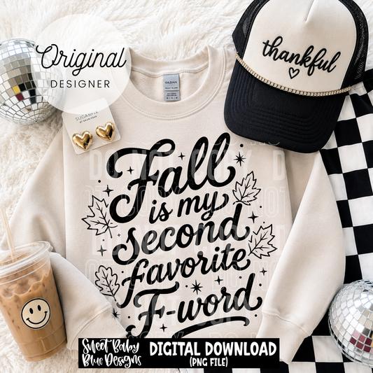 Fall is my Second Favorite F Word - 2026 - PNG file- Digital Download