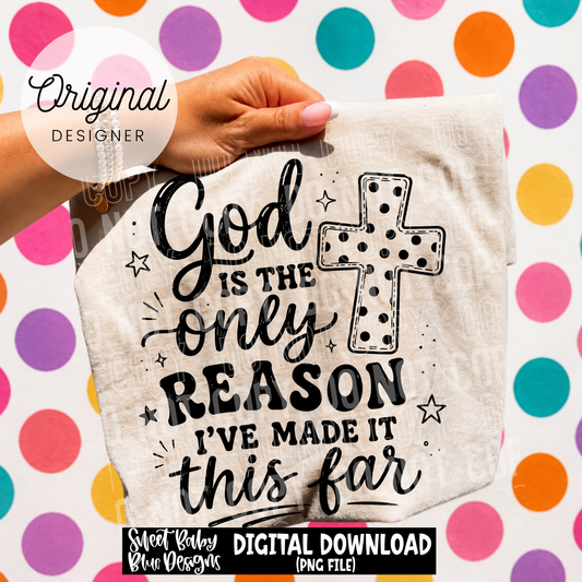 God is The Only Reason - 2026 - PNG file- Digital Download