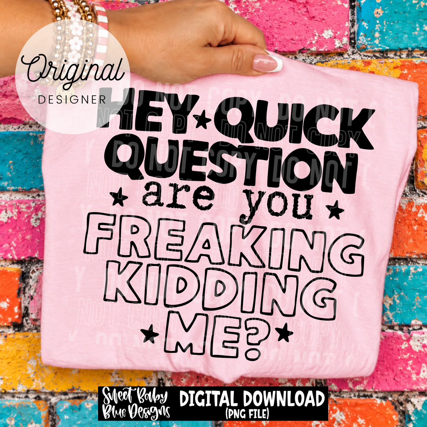 Hey Quick Question Are You Freaking Kidding Me - 2026 - PNG file- Digital Download